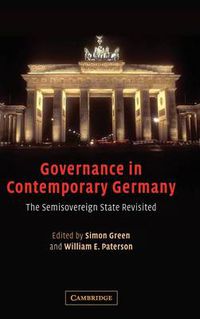 Cover image for Governance in Contemporary Germany: The Semisovereign State Revisited