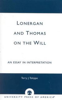 Cover image for Lonergan and Thomas on the Will: An Essay in Interpretation