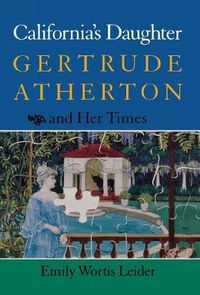 Cover image for California's Daughter: Gertrude Atherton and Her Times