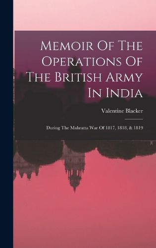 Cover image for Memoir Of The Operations Of The British Army In India