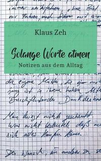 Cover image for Solange Worte atmen: Notizen aus dem Alltag