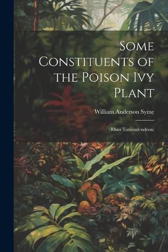 Cover image for Some Constituents of the Poison Ivy Plant