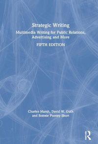 Cover image for Strategic Writing: Multimedia Writing for Public Relations, Advertising and More