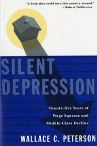 Cover image for Silent Depression: Twenty-Five Years of Wage Squeeze and Middle Class Decline