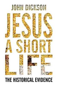 Cover image for Jesus: A Short Life: The historical evidence