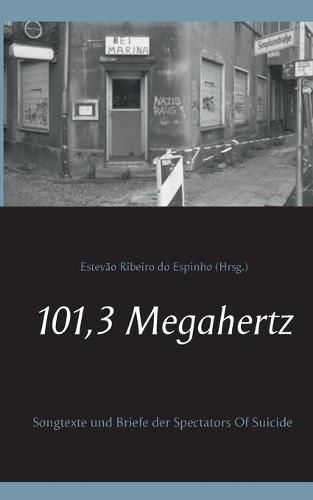 Cover image for 101,3 Megahertz: Songtexte und Briefe der Spectators Of Suicide