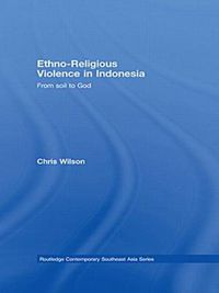 Cover image for Ethno-Religious Violence in Indonesia: From Soil to God