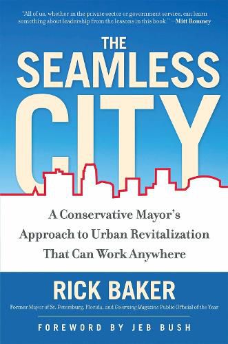 Cover image for The Seamless City: A Conservative Mayor's Approach to Urban Revitalization that Can Work Anywhere