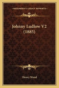 Cover image for Johnny Ludlow V2 (1885)