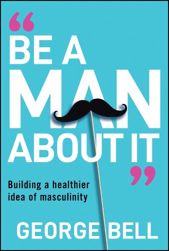 Cover image for Be A Man About It