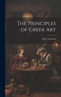 Cover image for The Principles of Greek Art