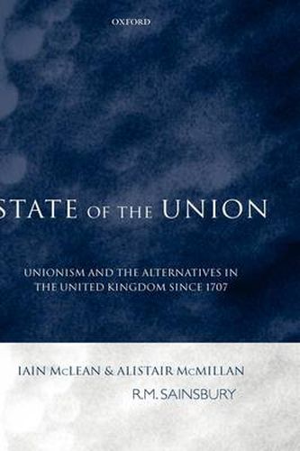 State of the Union: Unionism and the Alternatives in the United Kingdom Since 1707