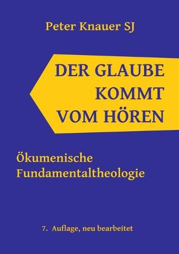 Der Glaube kommt vom Hoeren: OEkumenische Fundamentaltheologie