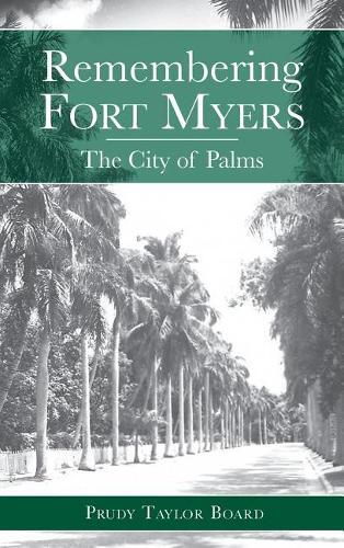 Cover image for Remembering Fort Myers: The City of Palms