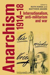 Cover image for Anarchism, 1914-18: Internationalism, Anti-Militarism and War