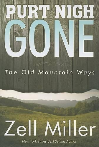 Cover image for Purt Nigh Gone: The Old Mountain Ways