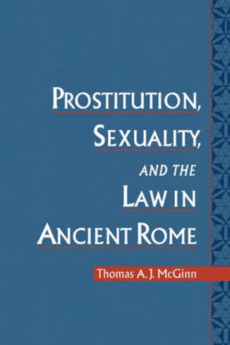 Cover image for Prostitution, Sexuality, and the Law in Ancient Rome