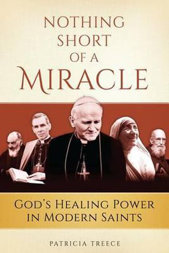 Cover image for Nothing Short of a Miracle: God's Healing Power in Modern Saints