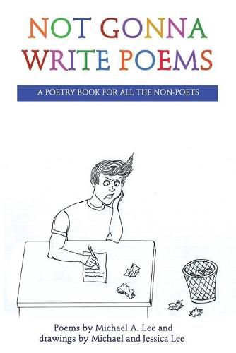 Cover image for Not Gonna Write Poems: A Poetry Book for All the Non-Poets