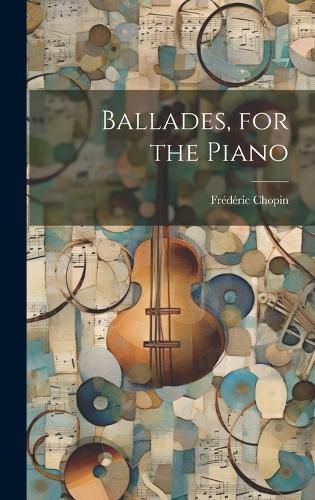 Cover image for Ballades, for the Piano