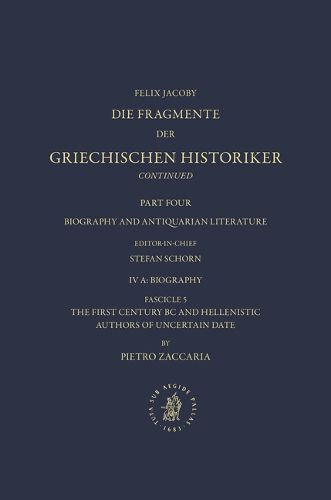 Cover image for IV. Biography and Antiquarian Literature A. Biography. Fascicle 5. The First Century BC and Hellenistic Authors of Uncertain Date [Nos. 1035-1045]