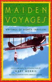Cover image for Maiden Voyages: Writings of Women Travelers / Ed. by Mary Morris.