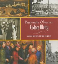 Cover image for Passionate Observer: Eudora Welty among Artists of the Thirties