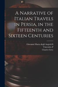 Cover image for A Narrative of Italian Travels in Persia, in the Fifteenth and Sixteen Centuries