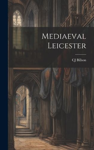 Cover image for Mediaeval Leicester