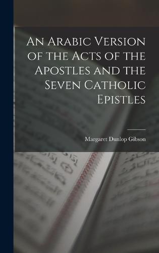 An Arabic Version of the Acts of the Apostles and the Seven Catholic Epistles