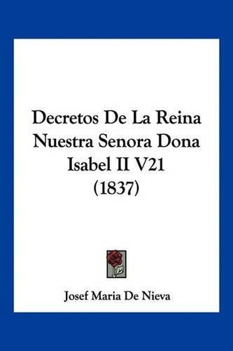 Cover image for Decretos de La Reina Nuestra Senora Dona Isabel II V21 (1837)