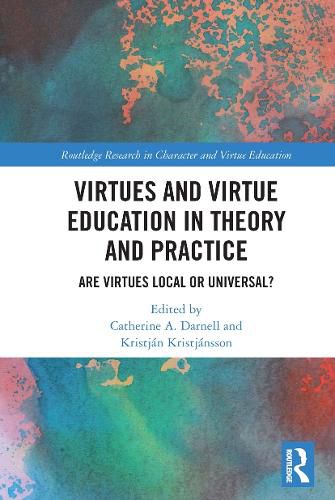 Cover image for Virtues and Virtue Education in Theory and Practice: Are Virtues Local or Universal?