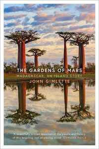 Cover image for The Gardens of Mars: Madagascar, an Island Story