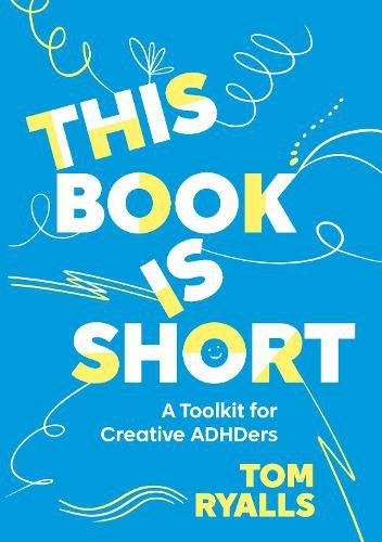 Cover image for This Book is Short: A Toolkit for Creative ADHDers