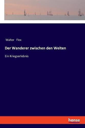 Cover image for Der Wanderer zwischen den Welten: Ein Kriegserlebnis