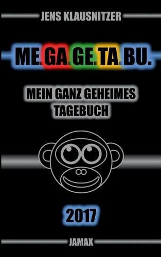 Cover image for ME.GA.GE.TA.BU. 2017 - Mein ganz geheimes Tagebuch