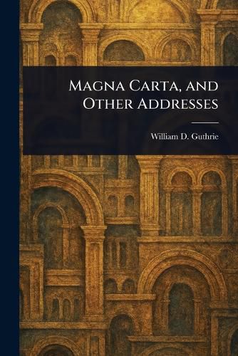 Cover image for Magna Carta, and Other Addresses