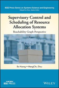 Cover image for Supervisory Control and Scheduling of Resource Allocation Systems: Reachability Graph Perspective