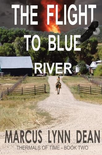 The Flight to Blue River: Thermals Of Time Book Two: Thermals Of Time Book Two