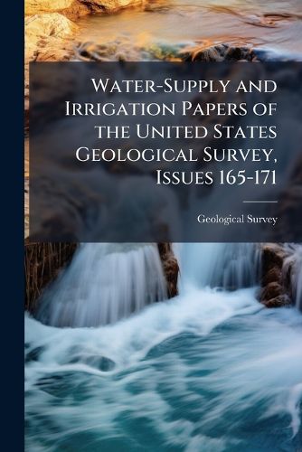 Cover image for Water-Supply and Irrigation Papers of the United States Geological Survey, Issues 165-171