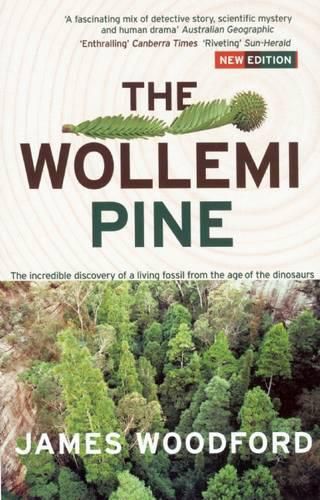 Cover image for The Wollemi Pine: The Incredible Discovery of a Living Fossil From the Age of the Dinosaurs