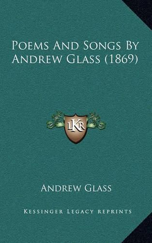 Poems and Songs by Andrew Glass (1869)