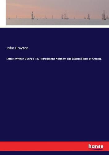 Cover image for Letters Written During a Tour Through the Northern and Eastern States of America