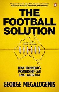 Cover image for The Football Solution: How Richmond's premiership can save Australia