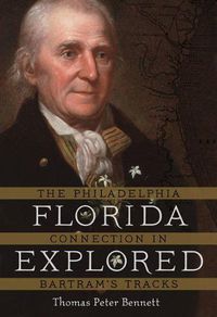 Cover image for Florida Explored: The Philadelphia Connection in Bartram's Tracks