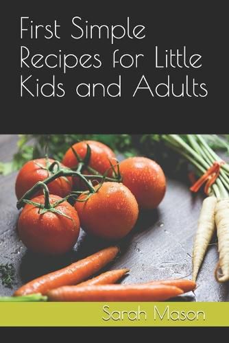 Cover image for First Simple Recipes for Little Kids and Adults