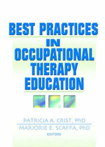 Cover image for Best Practices in Occupational Therapy Education: Best Practices in Occupational Therapy Education has been co-published simultaneously as Occupational Therapy in Health CareTM, Volume 18, Numbers 1/2 2004.
