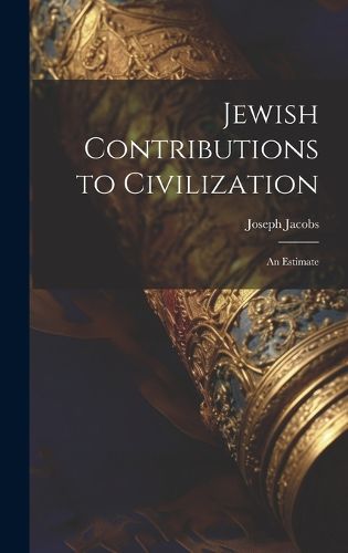 Cover image for Jewish Contributions to Civilization; an Estimate