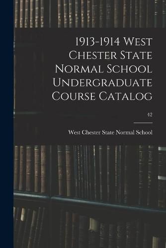 Cover image for 1913-1914 West Chester State Normal School Undergraduate Course Catalog; 42