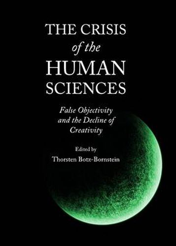 The Crisis of the Human Sciences: False Objectivity and the Decline of Creativity